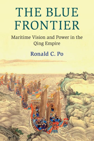 the Blue Frontier: Maritime Vision and Power Qing Empire