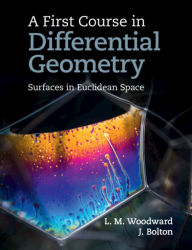 Title: A First Course in Differential Geometry: Surfaces in Euclidean Space, Author: Lyndon Woodward
