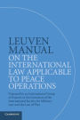 Leuven Manual on the International Law Applicable to Peace Operations: Prepared by an International Group of Experts at the Invitation of the International Society for Military Law and the Law of War