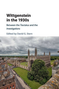 Title: Wittgenstein in the 1930s: Between the Tractatus and the Investigations, Author: David G. Stern