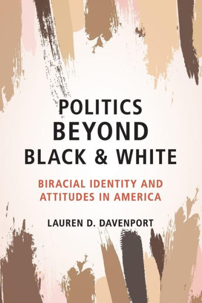 Politics beyond Black and White: Biracial Identity Attitudes America