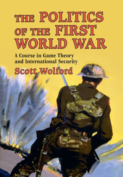 the Politics of First World War: A Course Game Theory and International Security