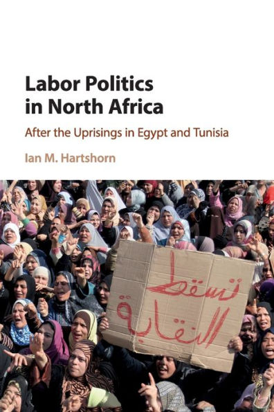 Labor Politics North Africa: After the Uprisings Egypt and Tunisia