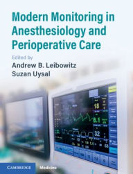 Title: Modern Monitoring in Anesthesiology and Perioperative Care / Edition 1, Author: Andrew B. Leibowitz
