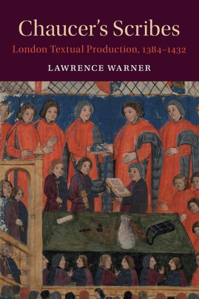 Chaucer's Scribes: London Textual Production, 1384-1432