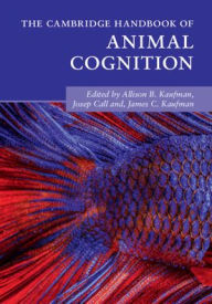 Title: The Cambridge Handbook of Animal Cognition, Author: Allison B. Kaufman