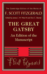 Title: The Great Gatsby: An Edition of the Manuscript, Author: F. Scott Fitzgerald