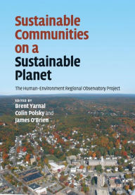 Title: Sustainable Communities on a Sustainable Planet: The Human-Environment Regional Observatory Project, Author: Brent Yarnal