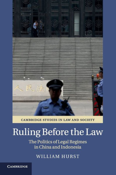 Ruling before The Law: Politics of Legal Regimes China and Indonesia