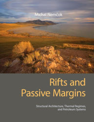 Title: Rifts and Passive Margins: Structural Architecture, Thermal Regimes, and Petroleum Systems, Author: Michal Nemcok