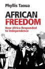 African Freedom: How Africa Responded to Independence