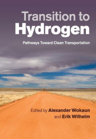 Title: Transition to Hydrogen: Pathways toward Clean Transportation, Author: Alexander Wokaun