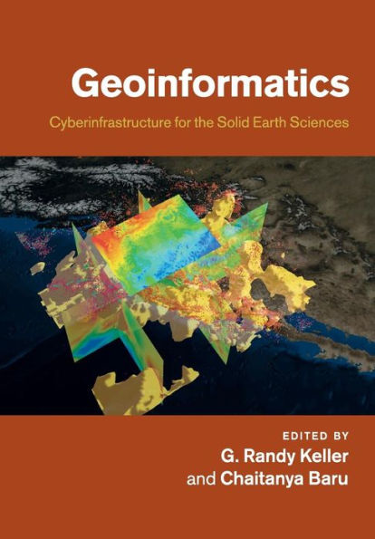 Geoinformatics: Cyberinfrastructure for the Solid Earth Sciences