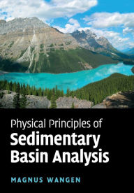 Title: Physical Principles of Sedimentary Basin Analysis, Author: Magnus Wangen
