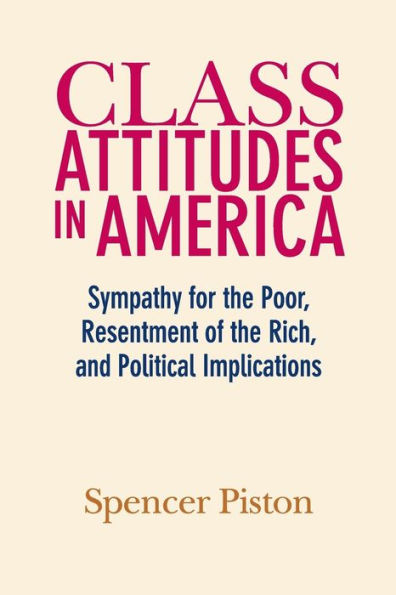 Class Attitudes America: Sympathy for the Poor, Resentment of Rich, and Political Implications