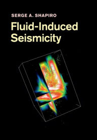 Title: Fluid-Induced Seismicity, Author: Serge A. Shapiro