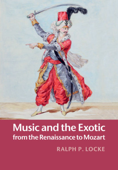 Music and the Exotic from Renaissance to Mozart