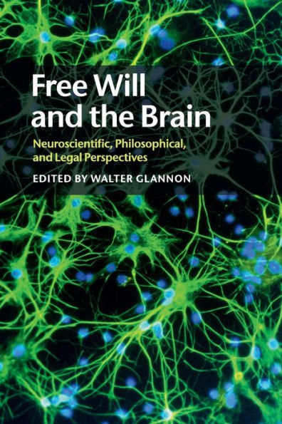 Free Will and the Brain: Neuroscientific, Philosophical, Legal Perspectives