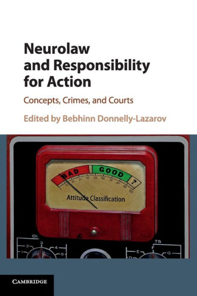 Neurolaw and Responsibility for Action: Concepts, Crimes, Courts