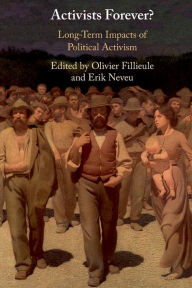 Title: Activists Forever?: Long-Term Impacts of Political Activism, Author: Erik Neveu