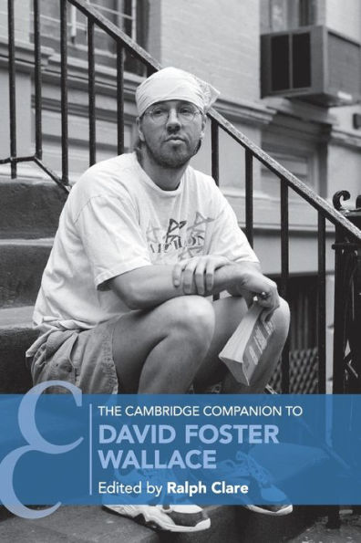 The Cambridge Companion to David Foster Wallace