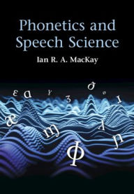 Title: Phonetics and Speech Science, Author: Ian R. A. MacKay