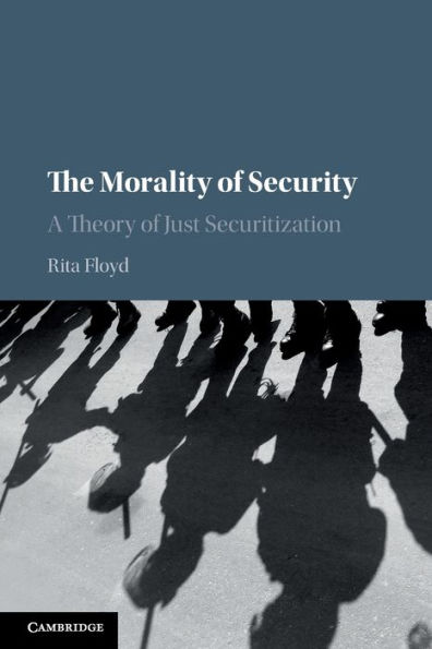 The Morality of Security: A Theory Just Securitization