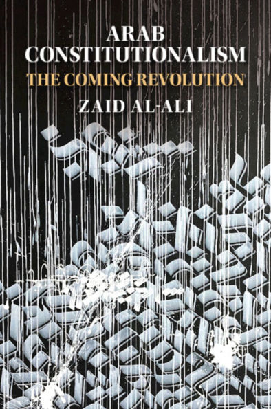 Arab Constitutionalism: The Coming Revolution