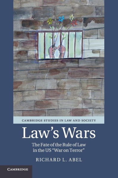 Law's Wars: The Fate of the Rule of Law in the US 'War on Terror'