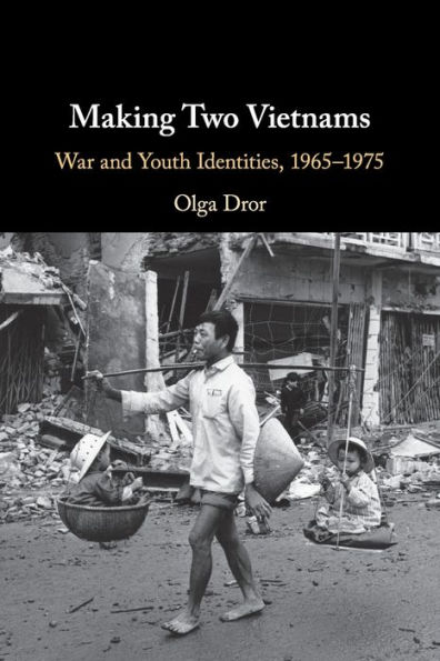 Making Two Vietnams: War and Youth Identities, 1965-1975