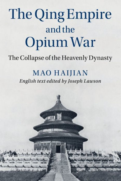 The Qing Empire and the Opium War: The Collapse of the Heavenly Dynasty
