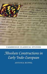 Title: Absolute Constructions in Early Indo-European, Author: Antonia Ruppel