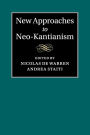 New Approaches to Neo-Kantianism