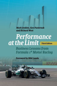 Title: Performance at the Limit: Business Lessons from Formula 1® Motor Racing / Edition 3, Author: Mark Jenkins