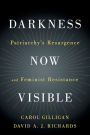 Darkness Now Visible: Patriarchy's Resurgence and Feminist Resistance