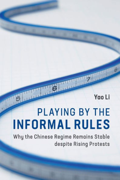 Playing by the Informal Rules: Why Chinese Regime Remains Stable despite Rising Protests
