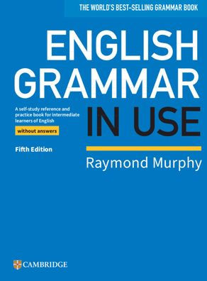 English Grammar in Use Book without Answers: A Self-study Reference and Practice Book for Intermediate Learners of English / Edition 5