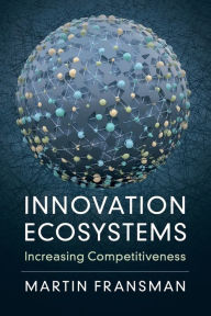 Title: Innovation Ecosystems: Increasing Competitiveness, Author: Martin Fransman