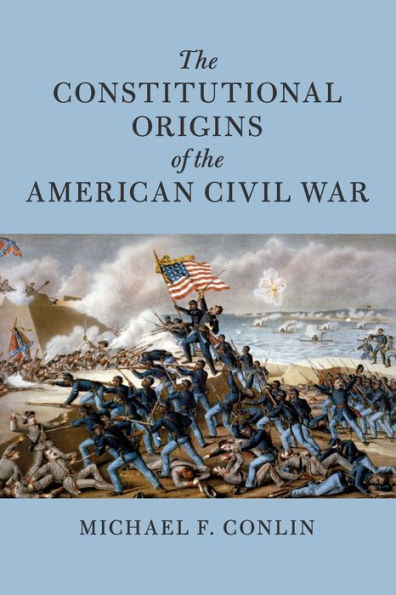 the Constitutional Origins of American Civil War