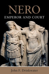 Title: Nero: Emperor and Court, Author: John F. Drinkwater