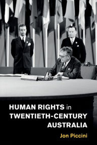 Title: Human Rights in Twentieth-Century Australia, Author: Jon Piccini