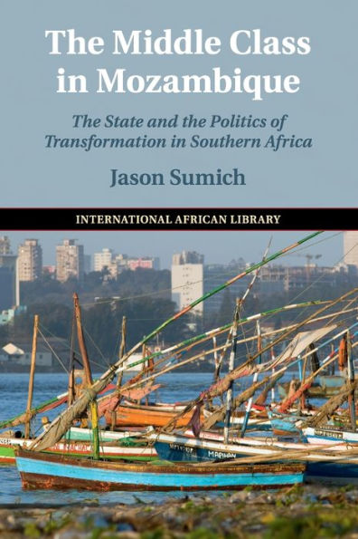 the Middle Class Mozambique: State and Politics of Transformation Southern Africa