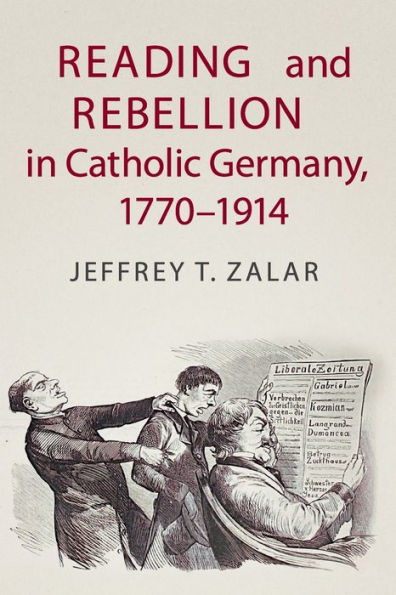 Reading and Rebellion Catholic Germany, 1770-1914