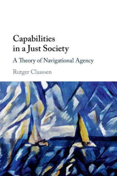 Capabilities A Just Society: Theory of Navigational Agency