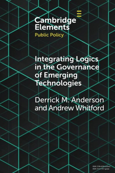 Integrating Logics The Governance of Emerging Technologies: Case Nanotechnology