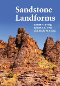 Title: Sandstone Landforms, Author: Robert W. Young