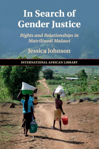 Search of Gender Justice: Rights and Relationships Matrilineal Malawi