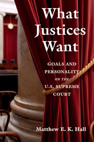 What Justices Want: Goals and Personality on the U.S. Supreme Court