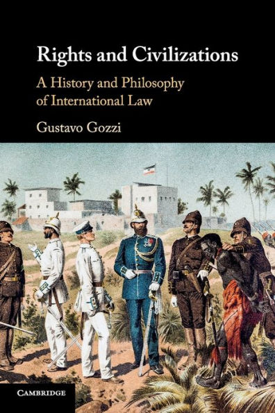 Rights and Civilizations: A History Philosophy of International Law