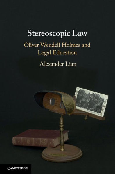 Stereoscopic Law: Oliver Wendell Holmes and Legal Education